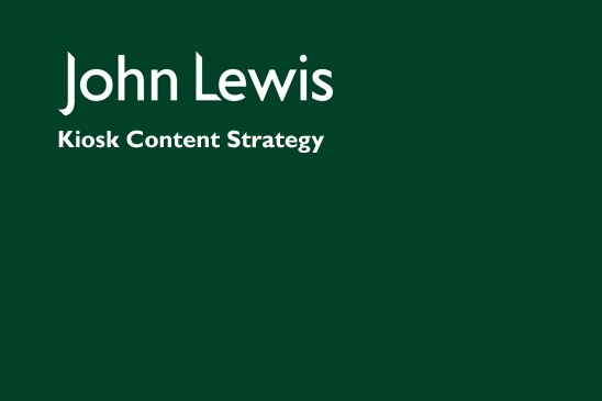 John Lewis Kiosk Content Strategy